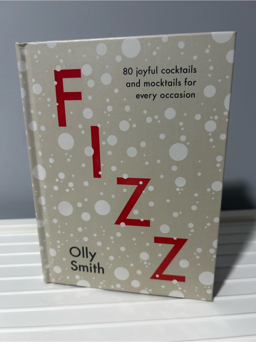 NEW FIZZ Cocktail Recipe Book by Olly Smith